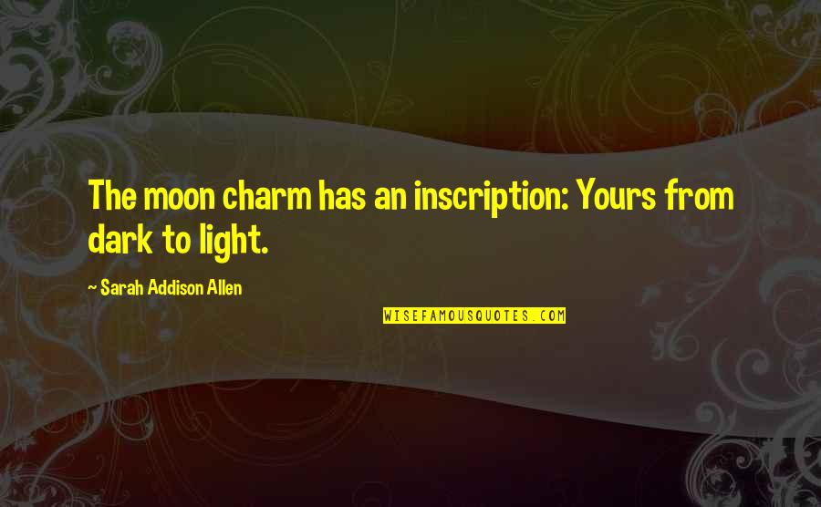 Sleep Proverbs And Quotes By Sarah Addison Allen: The moon charm has an inscription: Yours from Sleep Proverbs And Quotes By Sarah Addison Allen: The moon charm has an inscription: Yours from