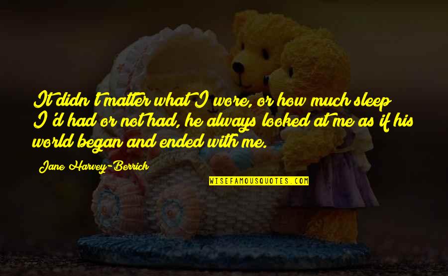 Sleep Sweet Quotes By Jane Harvey-Berrick: It didn't matter what I wore, or how