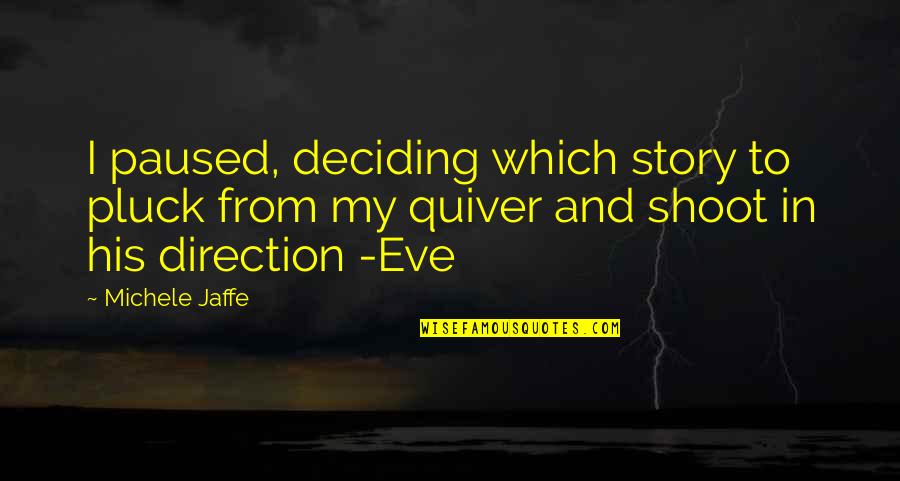 Sleep Talkin Man Quotes By Michele Jaffe: I paused, deciding which story to pluck from