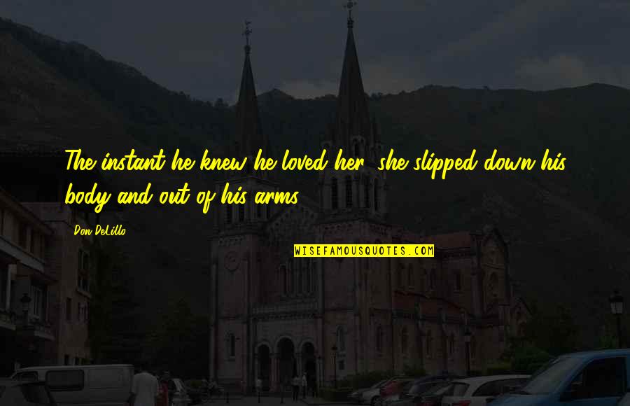 Sleep Tender Quotes By Don DeLillo: The instant he knew he loved her, she