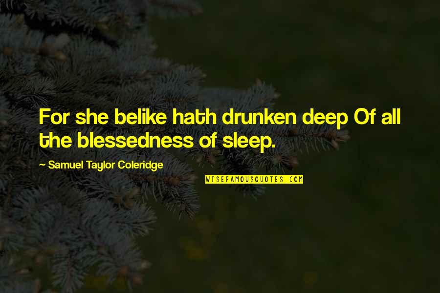 Sleep The Quotes By Samuel Taylor Coleridge: For she belike hath drunken deep Of all Sleep The Quotes By Samuel Taylor Coleridge: For she belike hath drunken deep Of all