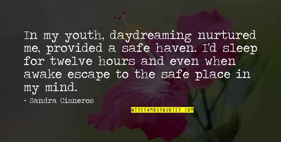 Sleep The Quotes By Sandra Cisneros: In my youth, daydreaming nurtured me, provided a Sleep The Quotes By Sandra Cisneros: In my youth, daydreaming nurtured me, provided a