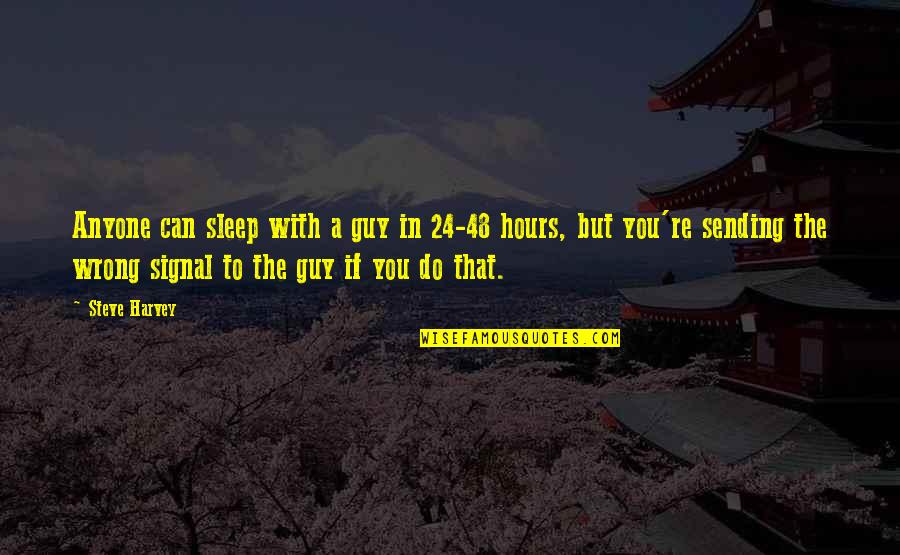 Sleep The Quotes By Steve Harvey: Anyone can sleep with a guy in 24-48 Sleep The Quotes By Steve Harvey: Anyone can sleep with a guy in 24-48