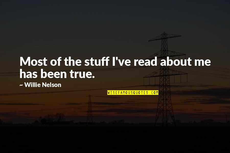 Sleep Thomas Dekker Quotes By Willie Nelson: Most of the stuff I've read about me Sleep Thomas Dekker Quotes By Willie Nelson: Most of the stuff I've read about me