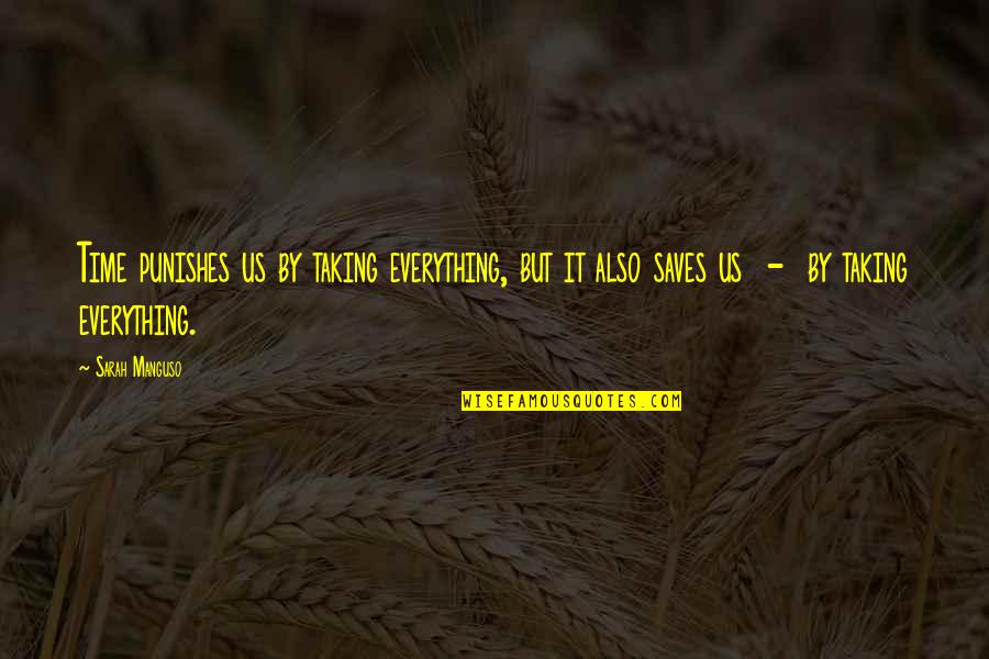 Sleep Tight Nan Quotes By Sarah Manguso: Time punishes us by taking everything, but it