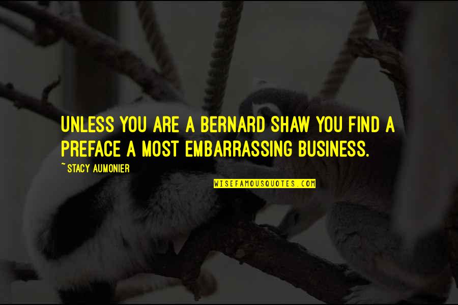 Sleep Tight Nan Quotes By Stacy Aumonier: Unless you are a Bernard Shaw you find