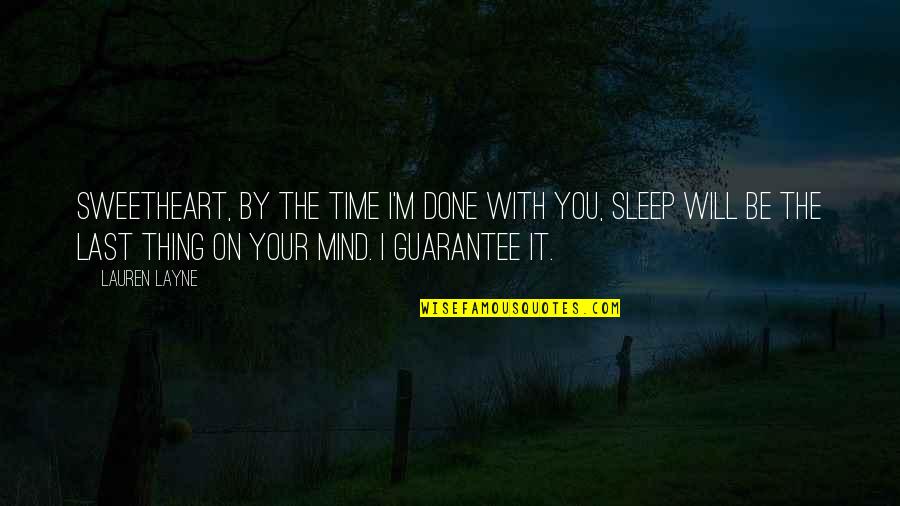 Sleep Time Quotes By Lauren Layne: Sweetheart, by the time I'm done with you,