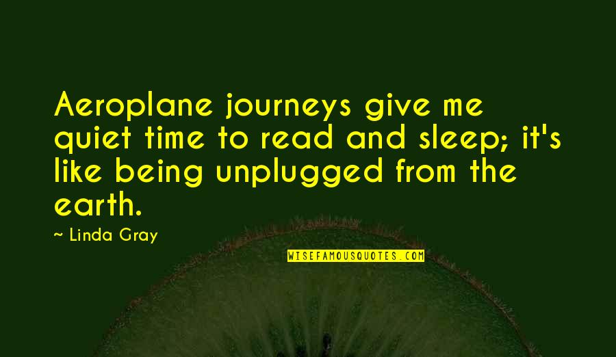 Sleep Time Quotes By Linda Gray: Aeroplane journeys give me quiet time to read