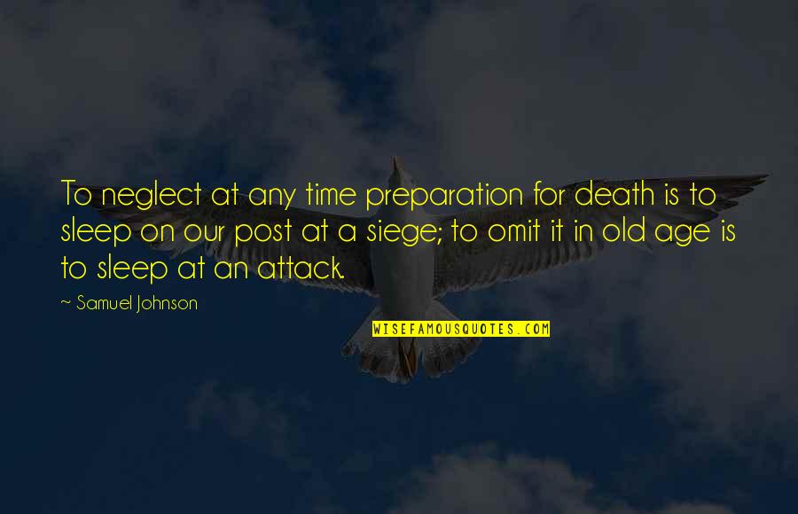 Sleep Time Quotes By Samuel Johnson: To neglect at any time preparation for death