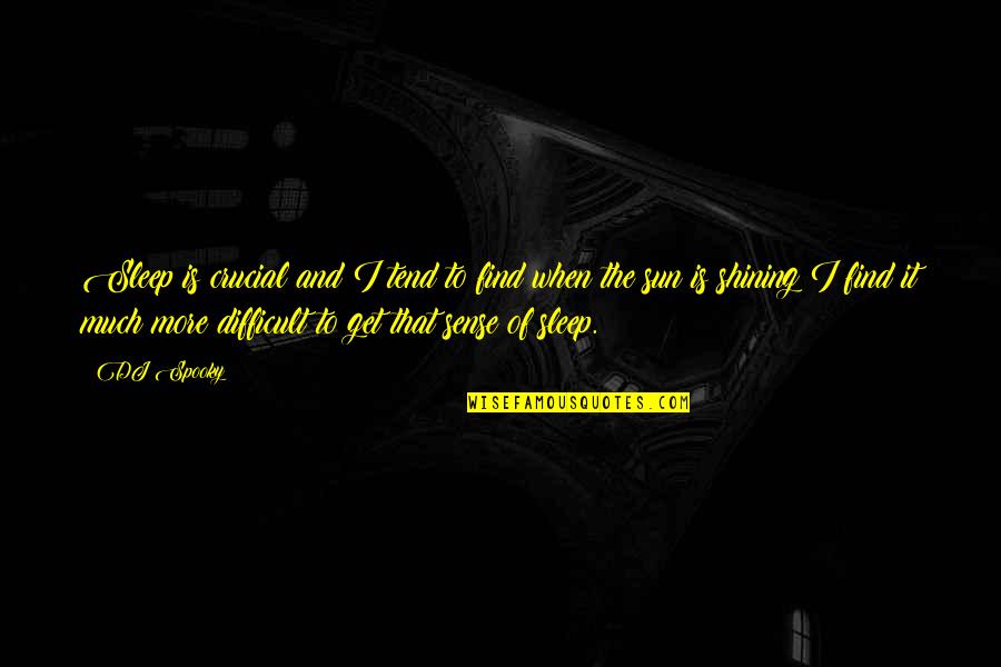 Sleep To Much Quotes By DJ Spooky: Sleep is crucial and I tend to find Sleep To Much Quotes By DJ Spooky: Sleep is crucial and I tend to find