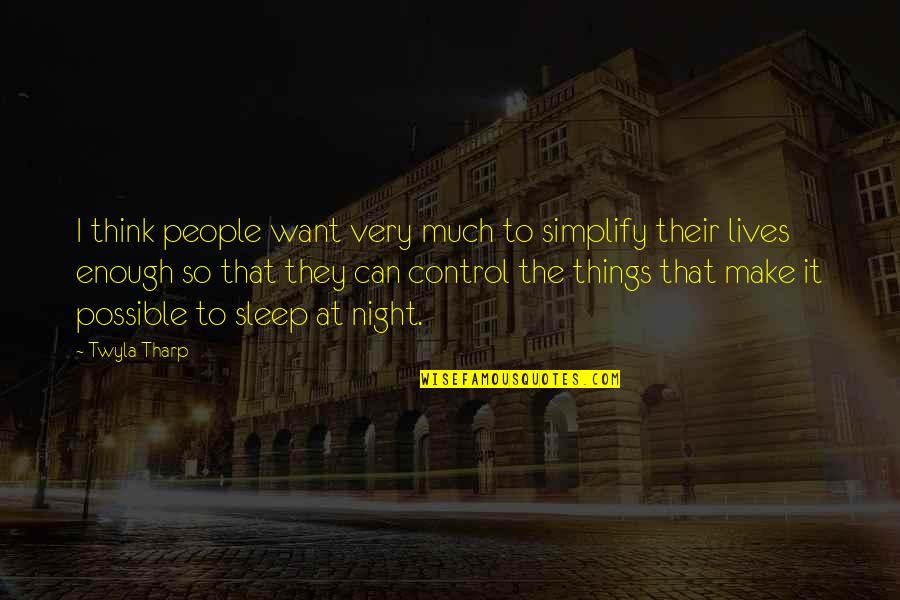 Sleep To Much Quotes By Twyla Tharp: I think people want very much to simplify Sleep To Much Quotes By Twyla Tharp: I think people want very much to simplify