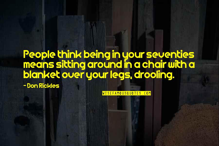Sleep Wasting Quotes By Don Rickles: People think being in your seventies means sitting