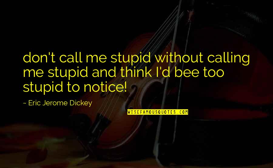 Sleep Wasting Quotes By Eric Jerome Dickey: don't call me stupid without calling me stupid