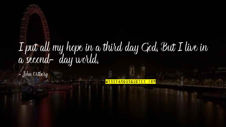 Sleep Wasting Quotes By John Ortberg: I put all my hope in a third