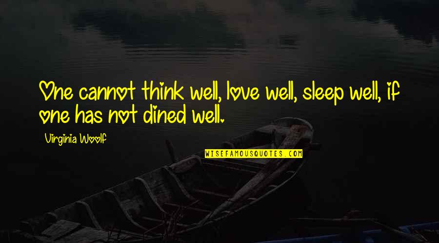 Sleep Well Love Quotes By Virginia Woolf: One cannot think well, love well, sleep well,