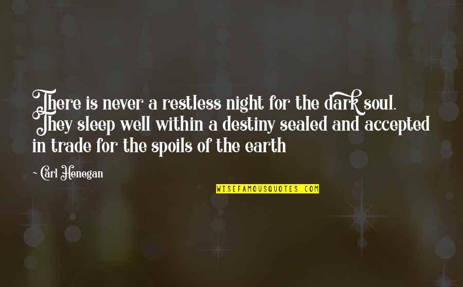 Sleep Well Quotes By Carl Henegan: There is never a restless night for the