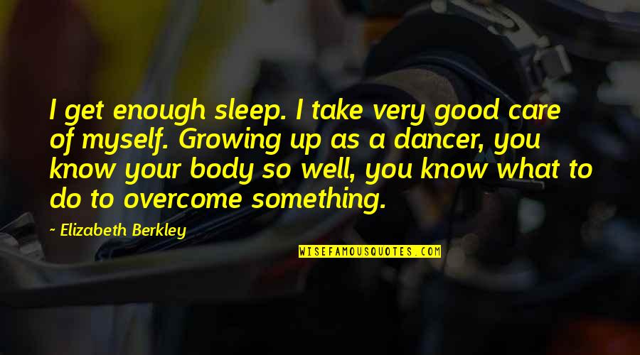 Sleep Well Quotes By Elizabeth Berkley: I get enough sleep. I take very good