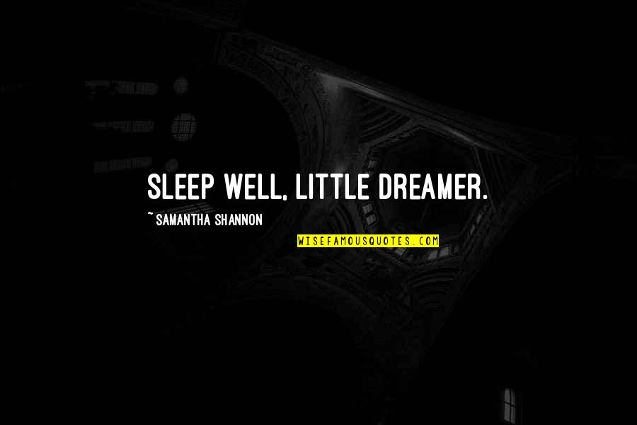 Sleep Well Quotes By Samantha Shannon: Sleep well, little dreamer.