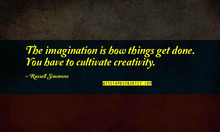 Sleep Without Alarm Quotes By Russell Simmons: The imagination is how things get done. You