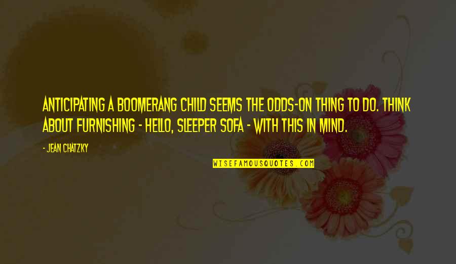 Sleeper Quotes By Jean Chatzky: Anticipating a boomerang child seems the odds-on thing