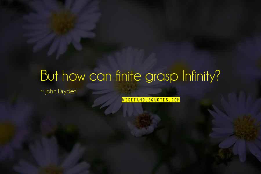 Sleepers Wake Quotes By John Dryden: But how can finite grasp Infinity? Sleepers Wake Quotes By John Dryden: But how can finite grasp Infinity?