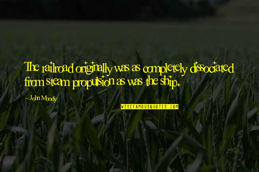 Sleepiest Tape Quotes By John Moody: The railroad originally was as completely dissociated from Sleepiest Tape Quotes By John Moody: The railroad originally was as completely dissociated from