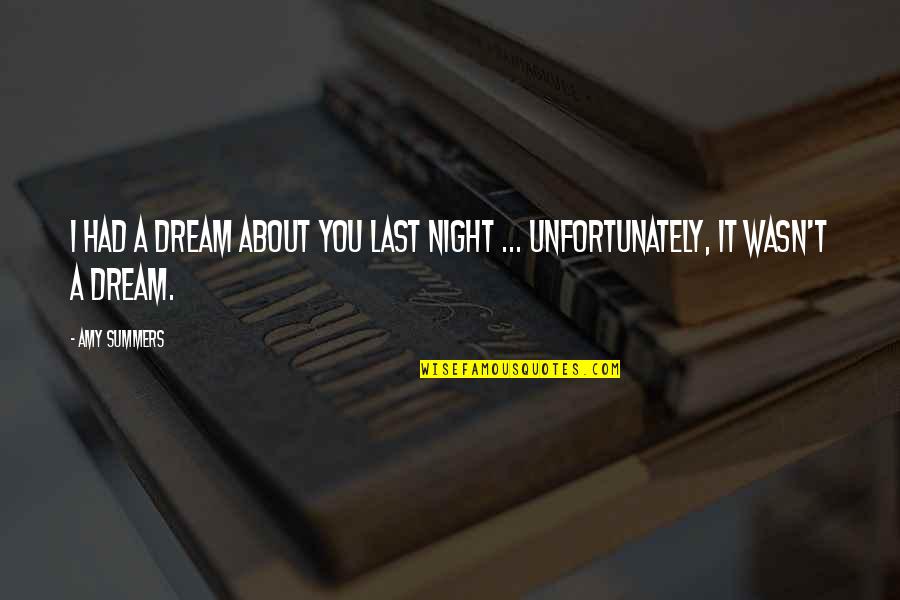 Sleeping And Dreaming Quotes By Amy Summers: I had a dream about you last night