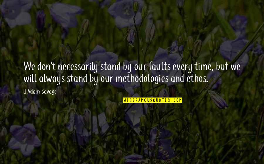 Sleeping Around Quotes By Adam Savage: We don't necessarily stand by our faults every Sleeping Around Quotes By Adam Savage: We don't necessarily stand by our faults every