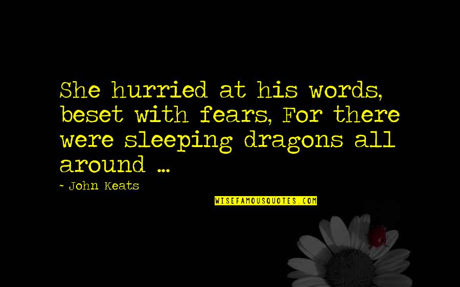 Sleeping Around Quotes By John Keats: She hurried at his words, beset with fears, Sleeping Around Quotes By John Keats: She hurried at his words, beset with fears,