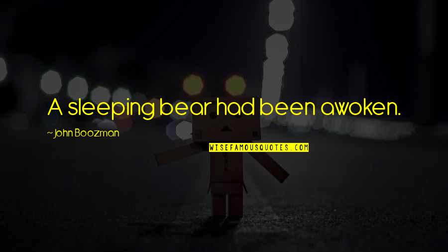 Sleeping Bears Quotes By John Boozman: A sleeping bear had been awoken.
