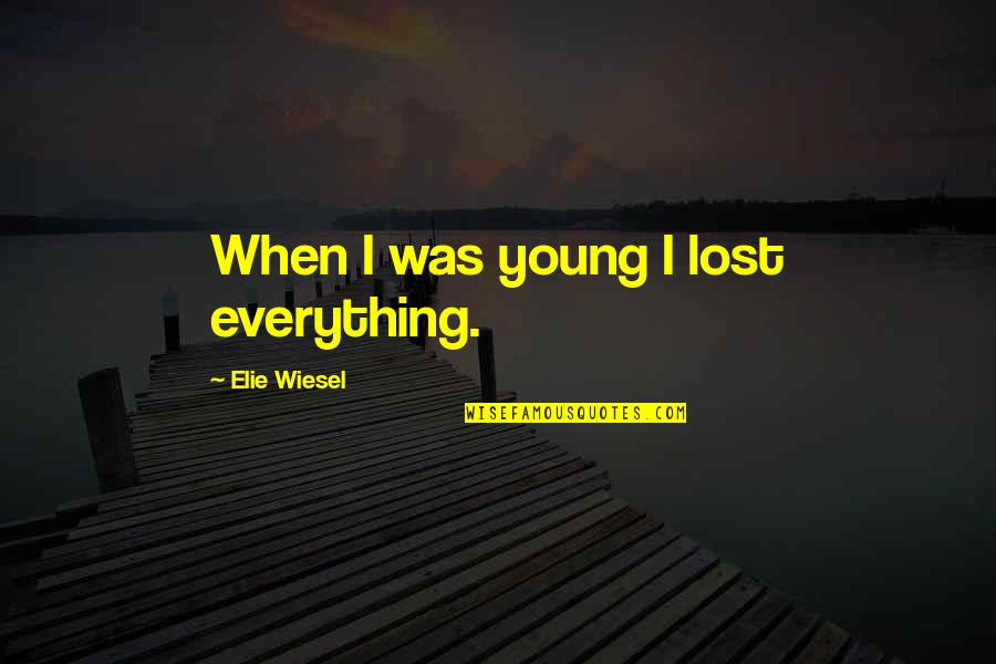 Sleeping Cat Quotes By Elie Wiesel: When I was young I lost everything.