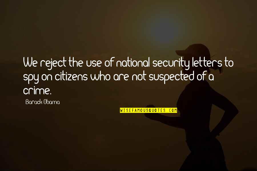 Sleeping Dogs Quotes By Barack Obama: We reject the use of national security letters