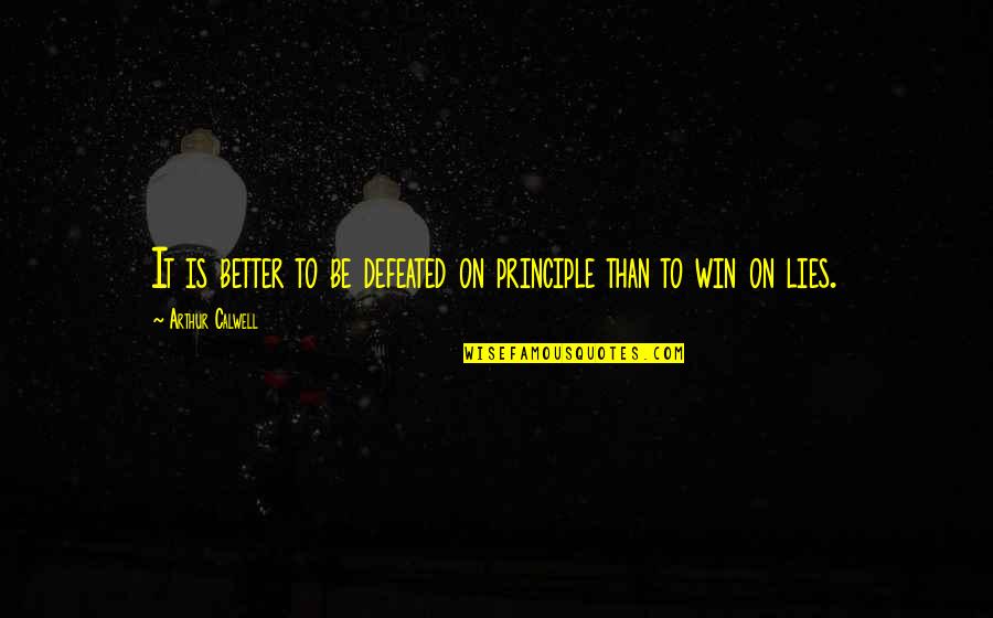 Sleeping Early Funny Quotes By Arthur Calwell: It is better to be defeated on principle