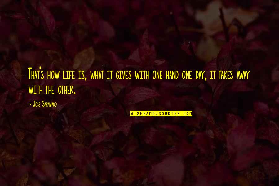 Sleeping Early Funny Quotes By Jose Saramago: That's how life is, what it gives with Sleeping Early Funny Quotes By Jose Saramago: That's how life is, what it gives with