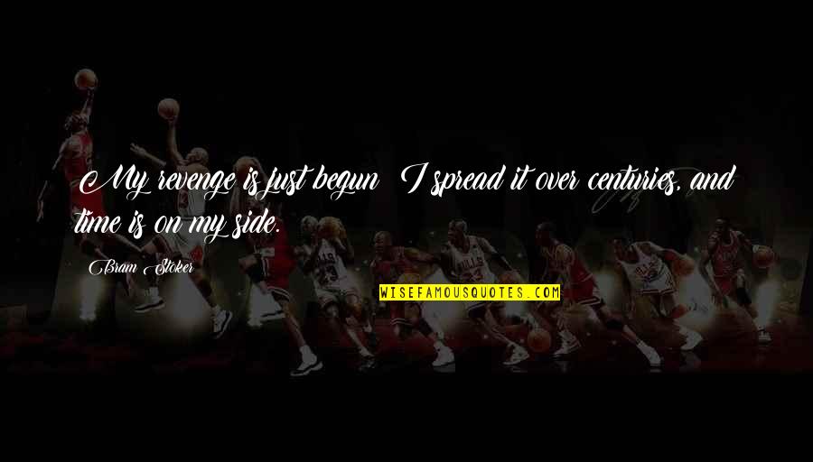 Sleeping Giant Quotes By Bram Stoker: My revenge is just begun! I spread it