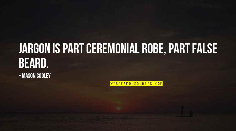 Sleeping Giant Quotes By Mason Cooley: Jargon is part ceremonial robe, part false beard. Sleeping Giant Quotes By Mason Cooley: Jargon is part ceremonial robe, part false beard.