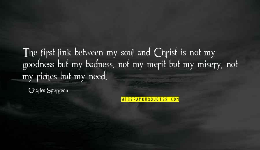 Sleeping In His T Shirt Quotes By Charles Spurgeon: The first link between my soul and Christ