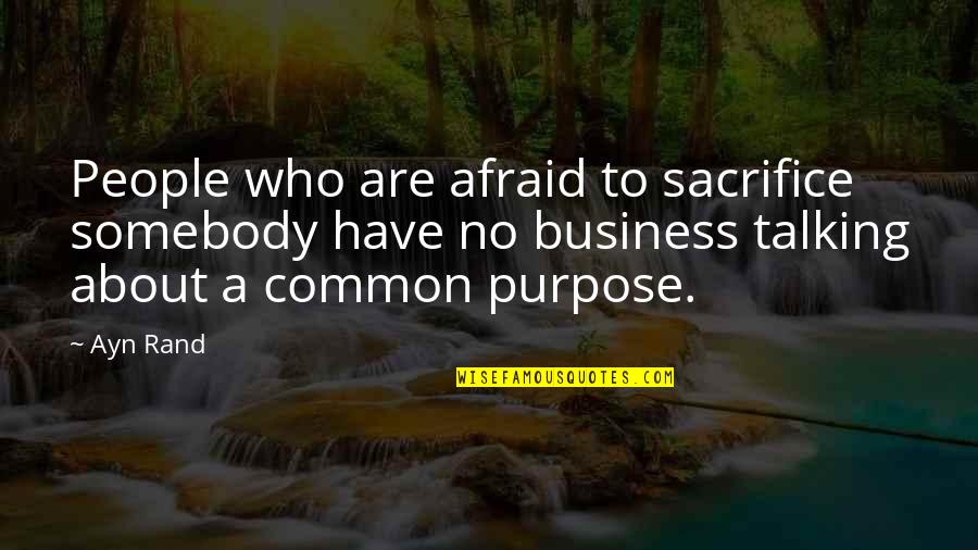 Sleeping In Late Quotes By Ayn Rand: People who are afraid to sacrifice somebody have