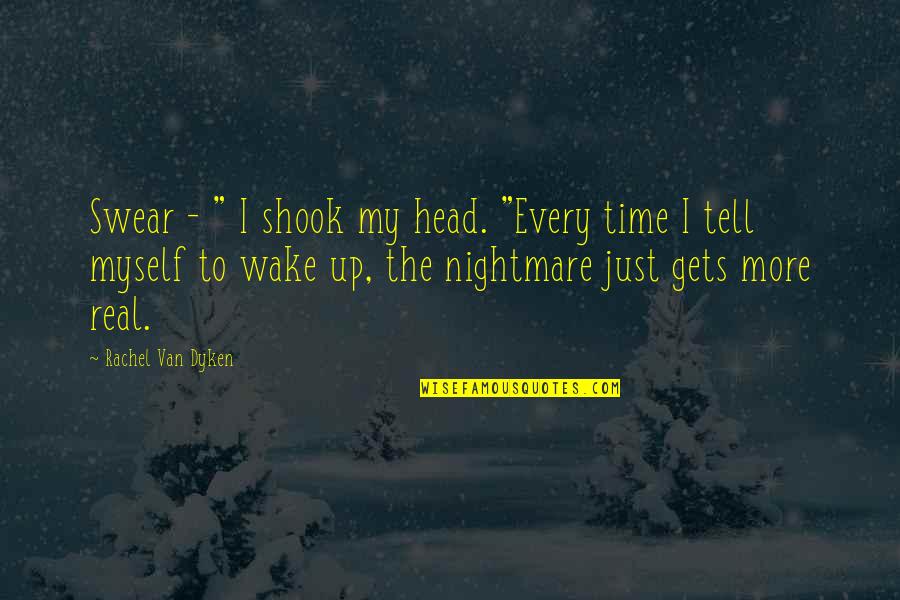 Sleeping In Late Quotes By Rachel Van Dyken: Swear - " I shook my head. "Every