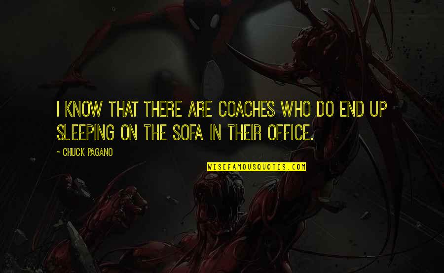 Sleeping In Office Quotes By Chuck Pagano: I know that there are coaches who do