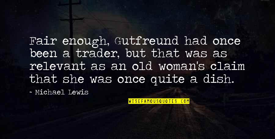 Sleeping In Your Arms Quotes By Michael Lewis: Fair enough, Gutfreund had once been a trader,