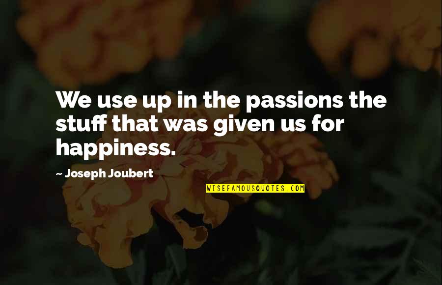 Sleeping Like A Baby Quotes By Joseph Joubert: We use up in the passions the stuff