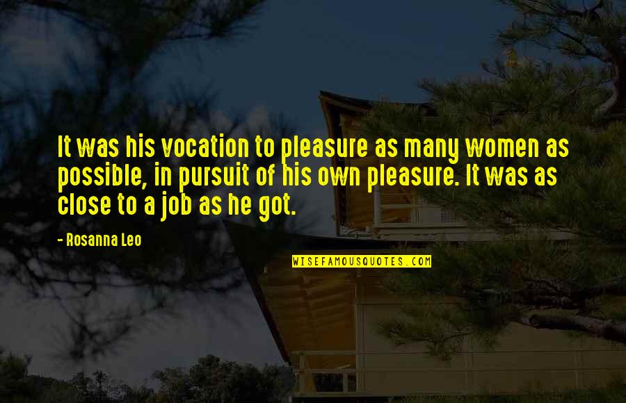 Sleeping Mode Quotes By Rosanna Leo: It was his vocation to pleasure as many
