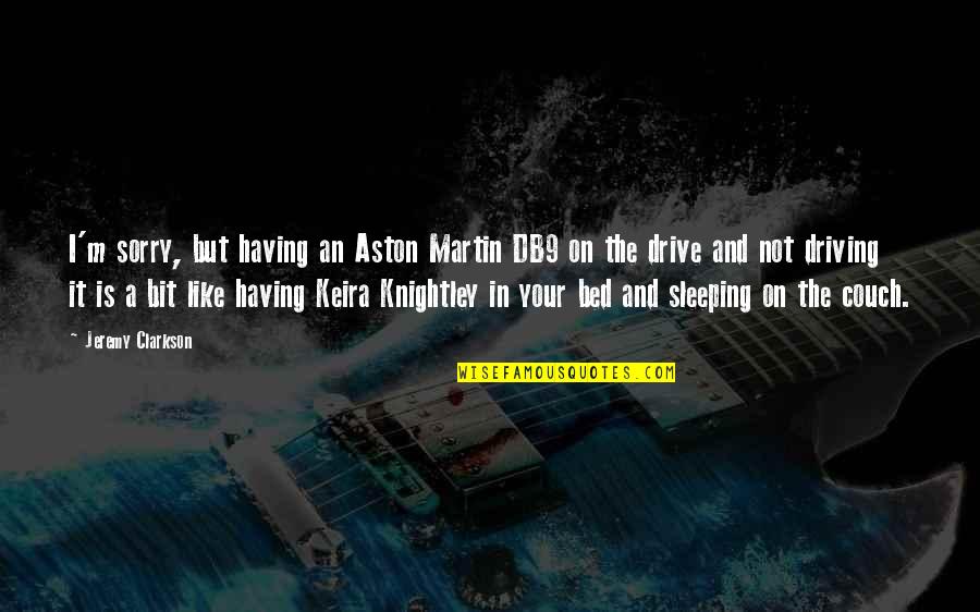 Sleeping On Couch Quotes By Jeremy Clarkson: I'm sorry, but having an Aston Martin DB9