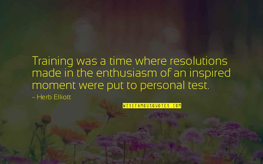 Sleeping On Shoulder Quotes By Herb Elliott: Training was a time where resolutions made in
