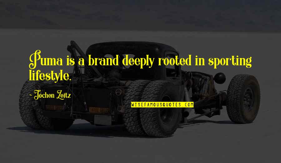 Sleeping On Sunday Quotes By Jochen Zeitz: Puma is a brand deeply rooted in sporting