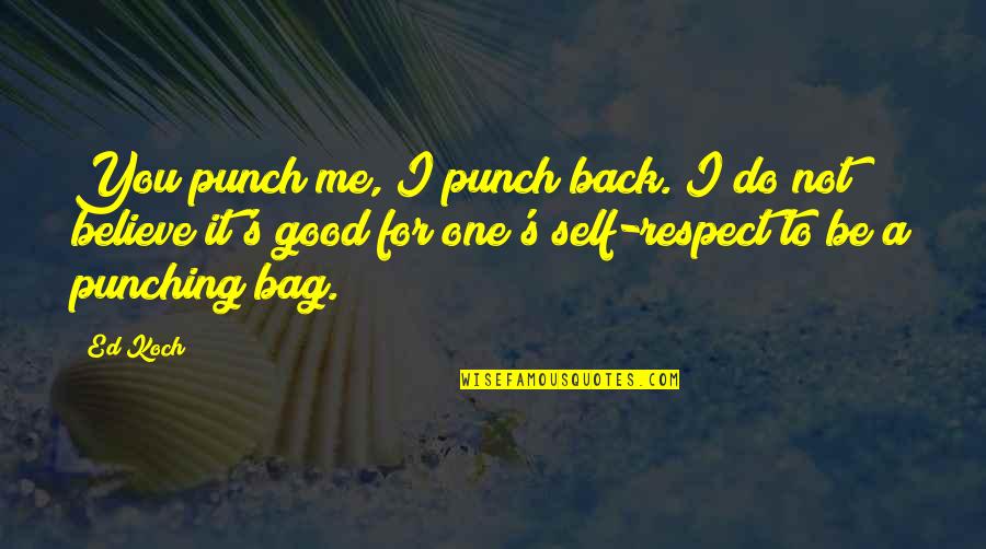 Sleeping Toddlers Quotes By Ed Koch: You punch me, I punch back. I do Sleeping Toddlers Quotes By Ed Koch: You punch me, I punch back. I do