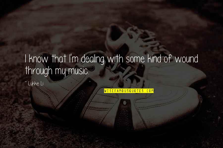 Sleeping Warm Quotes By Lykke Li: I know that I'm dealing with some kind
