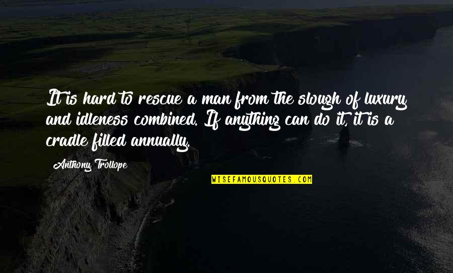Sleeping Whole Day Quotes By Anthony Trollope: It is hard to rescue a man from