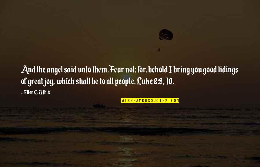 Sleeping With Baby Quotes By Ellen G. White: And the angel said unto them, Fear not: Sleeping With Baby Quotes By Ellen G. White: And the angel said unto them, Fear not: